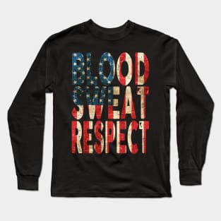 Blood, Sweat, Respect - USA Long Sleeve T-Shirt